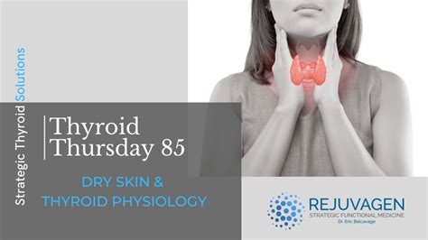 Thyroid Thursday 85 Dry Skin And Hypothyroidism Youtube