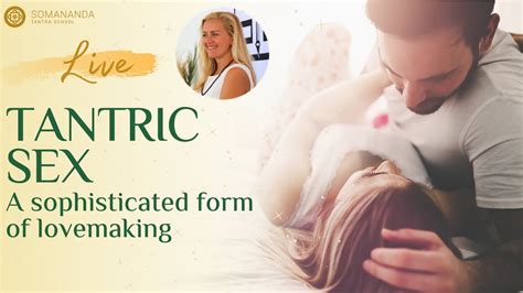 Tantric Sex A Sophisticated Way To Make Love Live Seminar