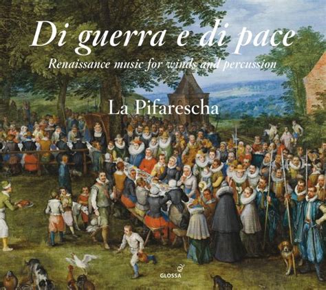Di Guerra E Di Pace Renaissance Music For Winds And Percussion La