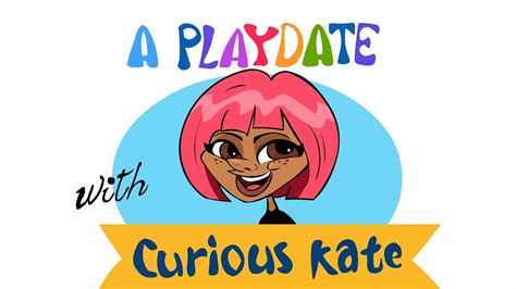 A Playdate With Curious Kate Episode 1 Youtube