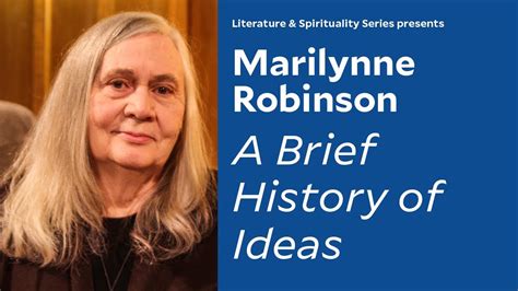 A Brief History Of Ideas Marilynne Robinson June 17 2020 Youtube