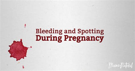 Bleeding And Spotting During Pregnancy Mama Natural