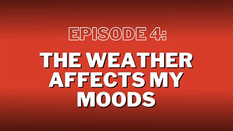 S3 Episode 4 The Weather Affects My Moods Show Notes What Is Hey