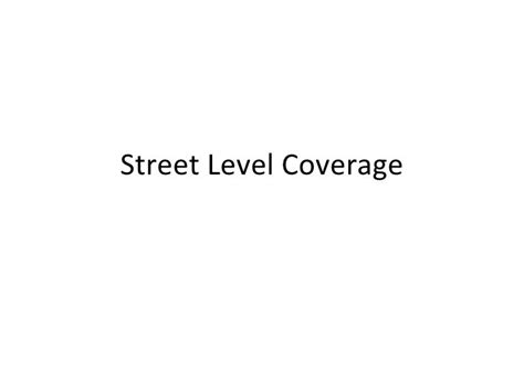 Street Level Coverage