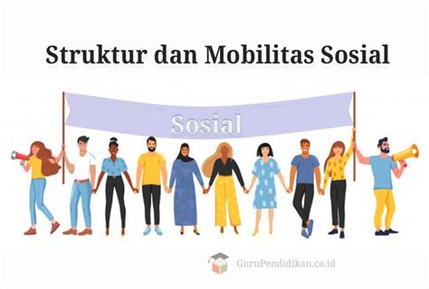 Struktur Dan Mobilitas Sosial Pengertian Ciri Dan Fungsi Info Riset