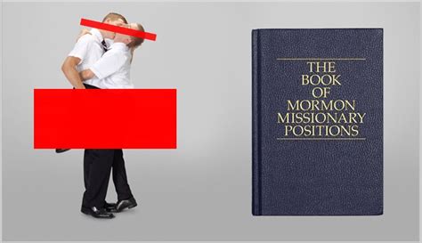 Mormonism And Homosexuality The Book Of Mormon Missionary Positions