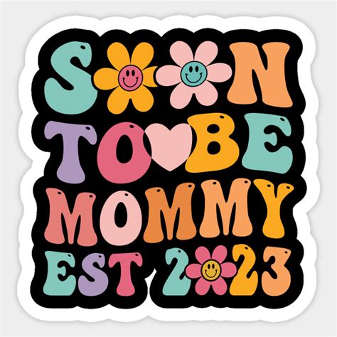 Soon To Be Mommy 2023 Mothers Day First Time Mom Soon To Be Mommy 2023 Sticker Teepublic