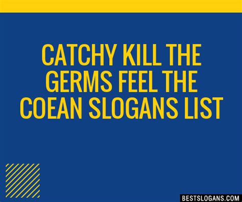 100 Catchy Kill The Germs Feel The Coean Slogans 2024 Generator Phrases And Taglines