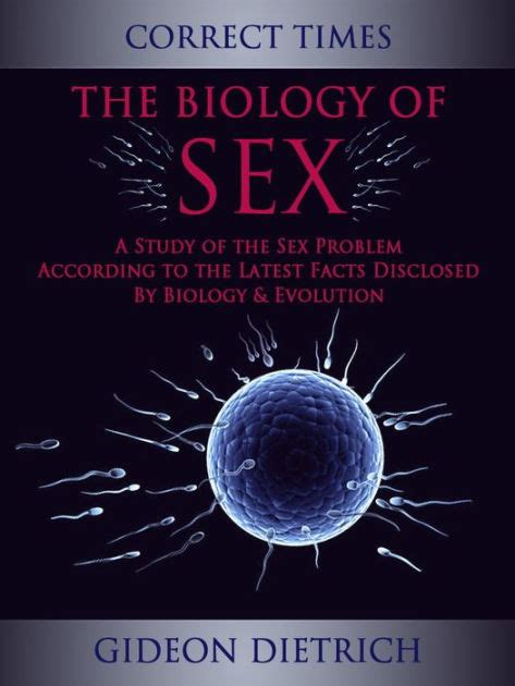 The Biology Of Sex A Study Of The Sex Problem According To The Latest