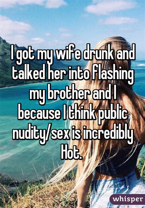 I Got My Wife Drunk And Talked Her Into Flashing My Brother And I Because I Think Public Nudity