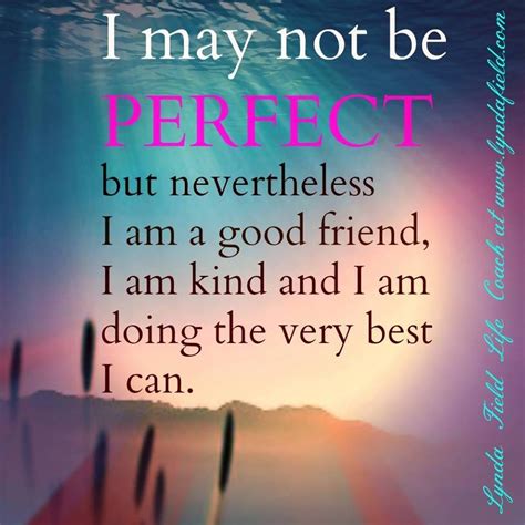 I May Not Be Perfect But Nevertheless Pictures Photos And Images