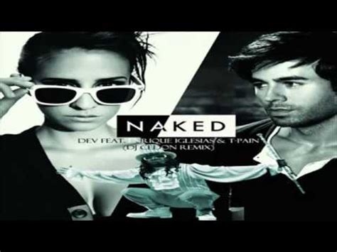 Dev Feat Enrique Iglesias T Pain Naked Official Music Youtube