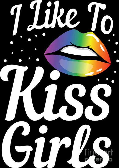 lgbt gay pride lesbian i like to kiss girls digital art by haselshirt fine art america