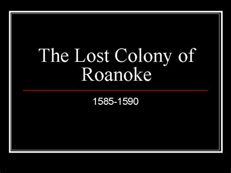 The Lost Colony Of Roanoke 1585 1590 Queen