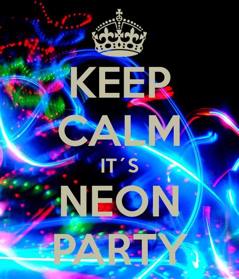 Keep Calm Its Neon Party Pictures Photos And Images For Facebook