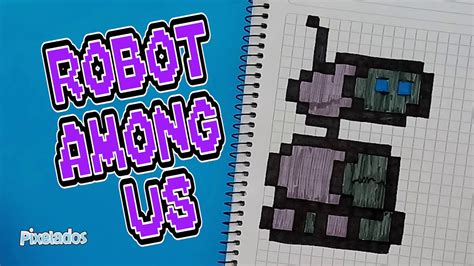 Como Dibujar Mascota Robot Among Us Pixel Art Pixelados Youtube