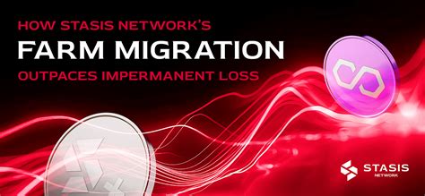 How Stasis Networks Farm Migration Outpaces Impermanent Loss By