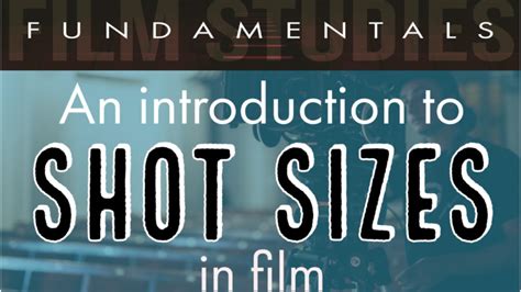 Shot Sizes In Cinema And Film Studies An Introduction With Examples