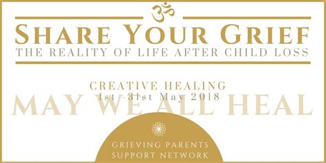 May We All Heal 2018 Share Your Grief Grieving Parents Support Network