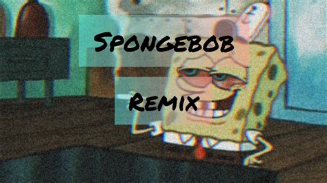 Spongebob Remix Song Youtube
