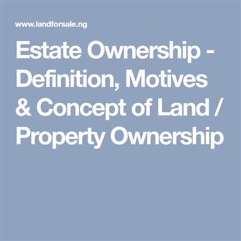 Estate Ownership - Definition, Motives & Concept of Land / Property Ownership | Motives, Concept ...