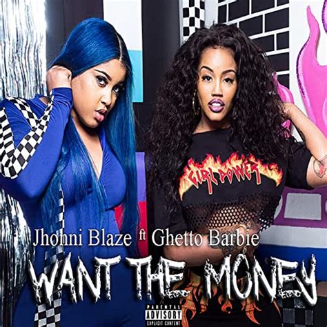 Want The Money Feat Ghetto Barbie Explicit By Jhonni Blaze On
