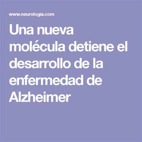 Una Nueva Molécula Detiene El Desarrollo De La Enfermedad De Alzheimer