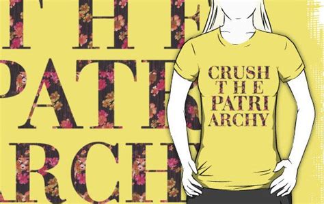 crush the patriarchy by oohlalaprufrock feminism quotes patriarchy feminist pins
