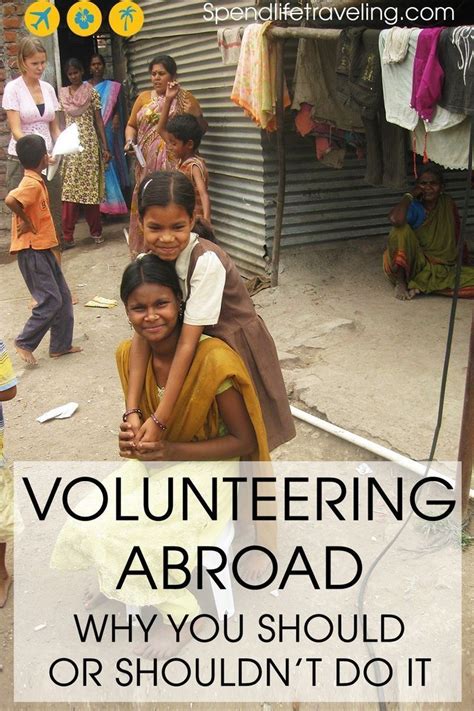 Volunteering Abroad Why You Should Or Shouldnt Do It Volunteer