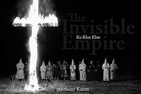 The Invisible Empire Ku Klux Klan By Anthony S Karen New Hardcover 2009 1st Edition A
