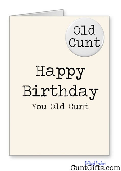 Happy Birthday You Old Cunt Birthday Card Cunt Ts