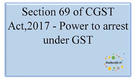 Section 69 Of Cgst Act2017 Power To Arrest