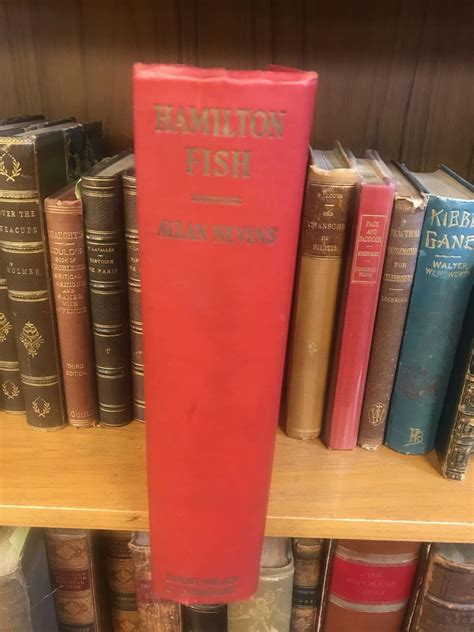 Hamilton Fish The Inner History Of The Grant Administration By Nevins