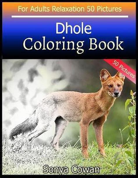 Dhole Coloring Book For Adults Relaxation 50 Pictures Sonya Cowan 9798651088058