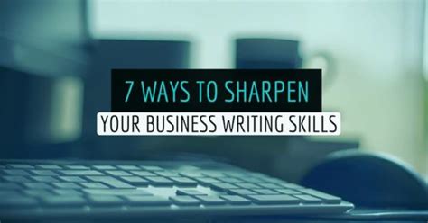 7 Ways To Sharpen Your Business Writing Skills Writers Write