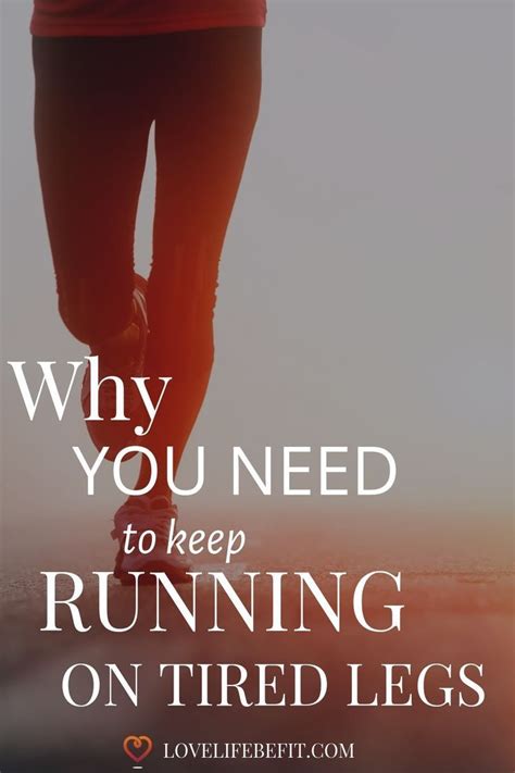 Theres Zillions Of Blog Posts Telling You Running On Tired Legs Leads