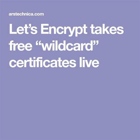 Lets Encrypt Takes Free “wildcard” Certificates Live Let It Be Free