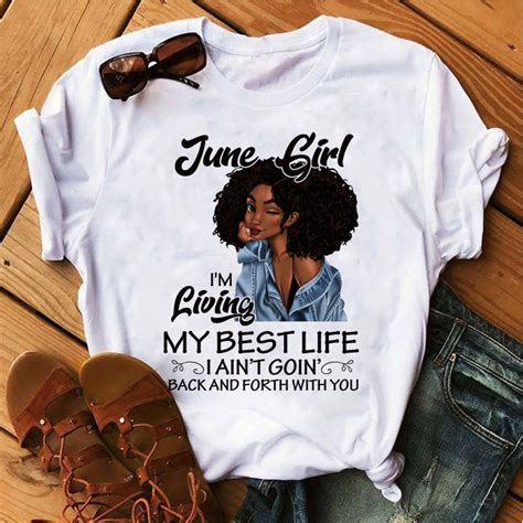 Business days for standard shipping. June Girl Living My Best Life Shirt & T-Shirt Birthday ...