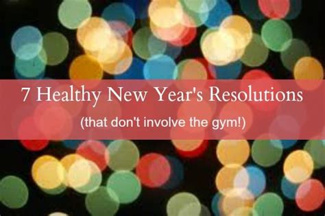 7 Healthy New Years Resolutions That Dont Involve The Gym Year