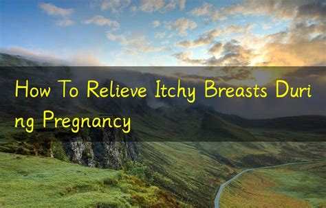 How To Relieve Itchy Breasts During Pregnancy