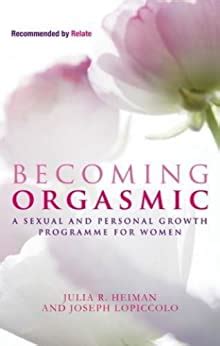 Amazon Co Jp Becoming Orgasmic A Sexual And Personal Growth Programme