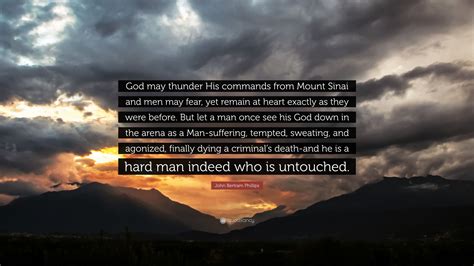 John Bertram Phillips Quote “god May Thunder His Commands From Mount
