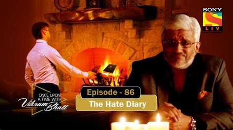Watch Once Upon A Time With Vikram Bhatt Season 1 Episode 86 Online The Hate Diary Sonyliv