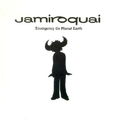 The kids need education, and the streets are never clean, i've seen, a certain disposition, prevailing in the in the news, won't see him in that tv advertising, 'cause it might put you off your food now, we got emergency oh, we got emergency on. JAMIROQUAI Emergency on Planet Earth reviews