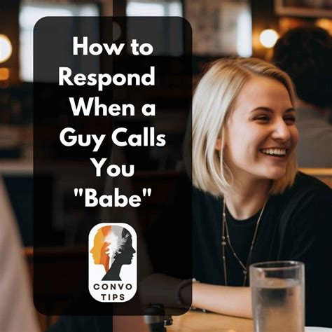 How To Respond Like A Pro When A Guy Calls You Babe Convotips Com