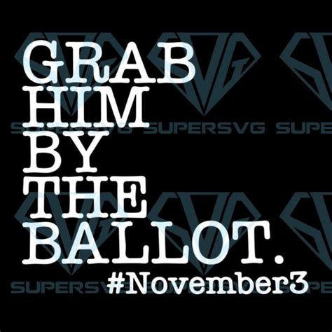 Grab Him By The Ballot Svg