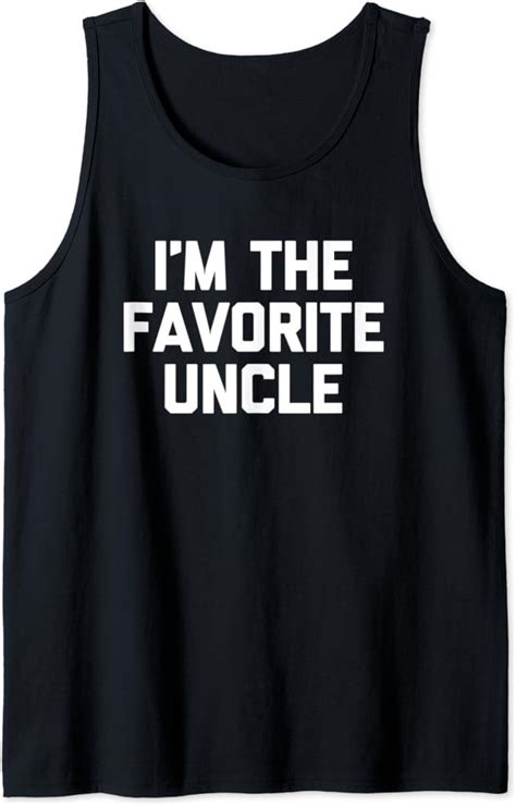 Amazon Com Mens I M The Favorite Uncle T Shirt Funny Saying Sarcastic Uncle Tank Top Clothing