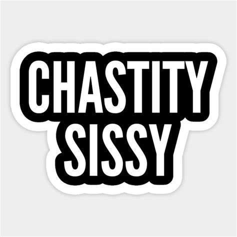 Chastity Sissy Sissy Sticker Teepublic