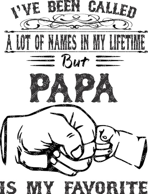 Ive Been Called A Lot Of Names In My Lifetime But Papa Is Etsy