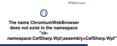 C The Name Chromiumwebbrowser Does Not Exist In The Namespace Clr Hot